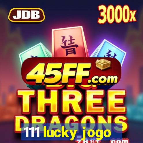 111 lucky jogo